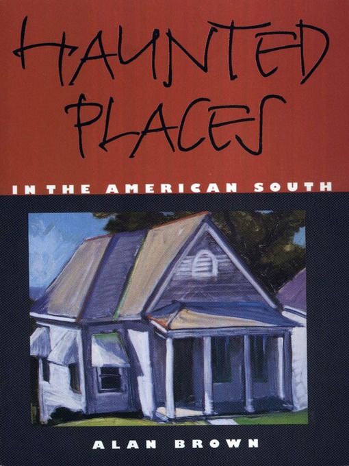 Title details for Haunted Places in the American South by Alan Brown - Wait list